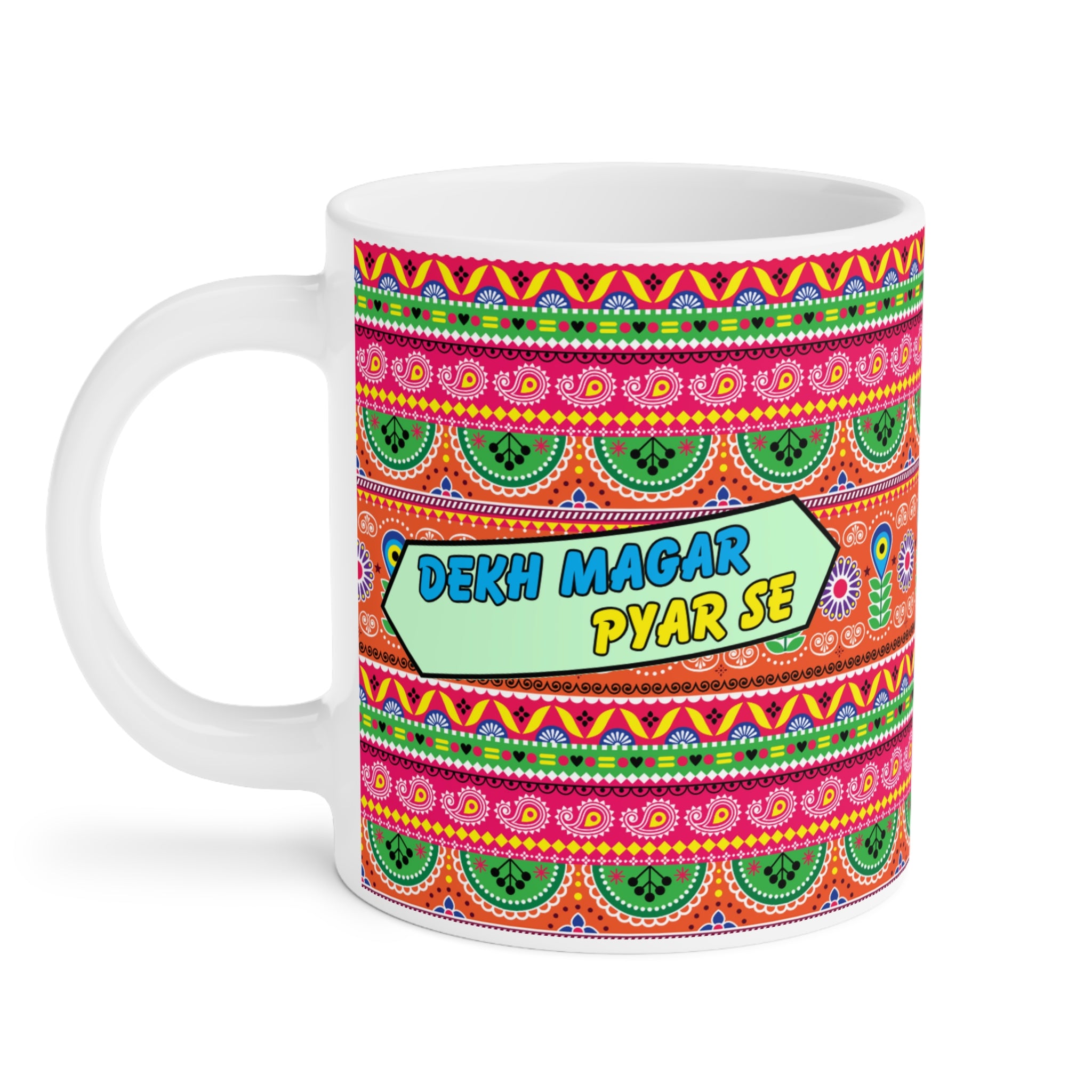 “Dekh Magar Pyar Se ceramic coffee mug with colorful truck art design”

“11oz ceramic cultural mug for coffee and tea lovers”

“Funny desi truck art coffee cup gift”

“Colorful ceramic mug with quirky message”

“Unique 11oz mug inspired by South Asian truck art”